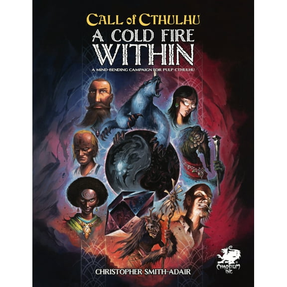 Call of Cthulhu Cold Fire Within: A Mind Bending Campaign for Pulp Cthulhu, (Hardcover)