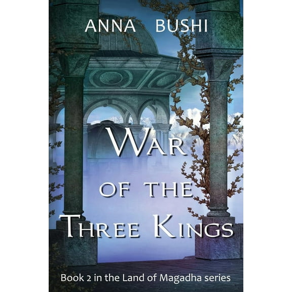 Land of Magadha War of the Three Kings: Book 2 in the Land of Magadha series, Book 2, (Paperback)