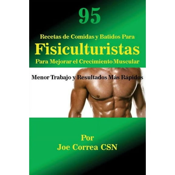 95 Recetas de Comidas y Batidos Para Fisiculturistas Para Mejorar el Crecimiento Muscular: Menor Trabajo y Resultados Má, (Paperback)