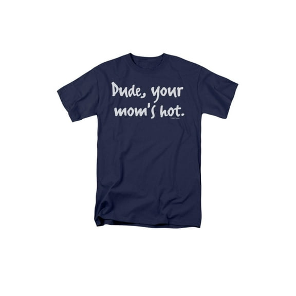 Dude Your Mom's Hot Stacy's Mom Humor Funny Humorous Saying Adult T-Shirt