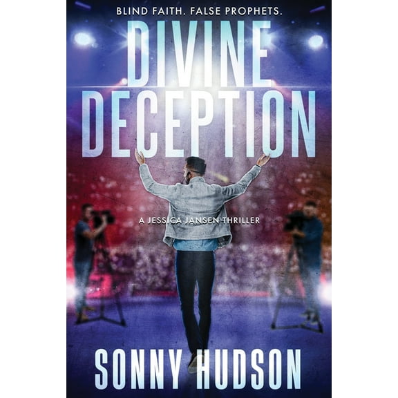 A Jessica Jansen Thriller Divine Deception: Blind Faith. False Prophets., Book 4, (Paperback)
