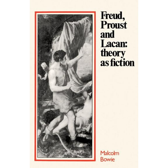 Freud, Proust and Lacan: Theory as Fiction, (Paperback)