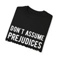 thumbnail image 3 of Funny Saying Don't Assume I Share Your  Men Women Novelty Prejudices Husband Mom Father Sarcasm Wife  Unisex Garment-Dyed T-shirt, 3 of 4