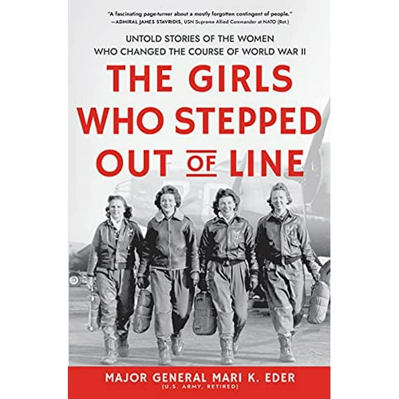 Pre-Owned The Girls Who Stepped Out of Line: Untold Stories of the Women Who Changed the Course of World War II Hardcover