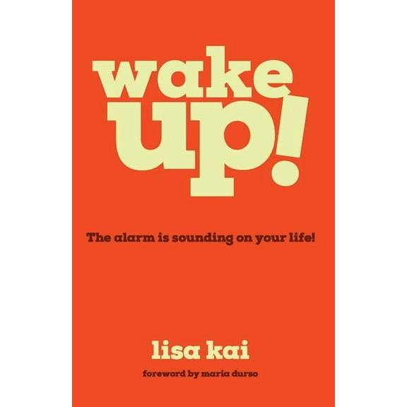Wake Up!: The Alarm is Sounding on Your Life! (Paperback)