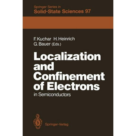 Springer Solid-State Sciences Localization and Confinement of Electrons in Semiconductors: Proceedings of the Sixth International Winter School, Maute, Book 97, (Paperback)