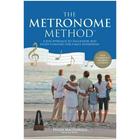 The Metronome Method: A Fun Approach to Succession and Estate Planning for Family Enterprises
