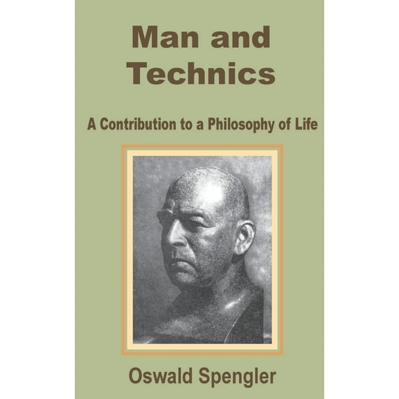 Man and Technics: A Contribution to a Philosophy of Life (Paperback)