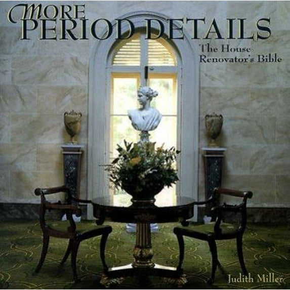 Pre-Owned More Period Details : The House Renovator's Bible (Hardcover) 0609604104 9780609604106
