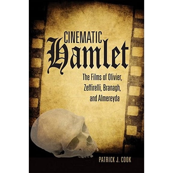 Pre-Owned Cinematic Hamlet : The Films of Olivier, Zeffirelli, Branagh, and Almereyda (Hardcover)