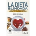 thumbnail image 1 of LA DIETA BLINDADA: PARA PERDER PESO, MIENTRAS PREVIENE LA DIABETES Y LAS TRILLAS MARY CARMEN MONDRAGON RODARTE, 1 of 2