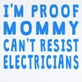 thumbnail image 2 of CafePress - Proof Mommy Cant Resist Electricians Body Suit - Baby Light Bodysuit, Size Newborn - 24 Months, 2 of 4