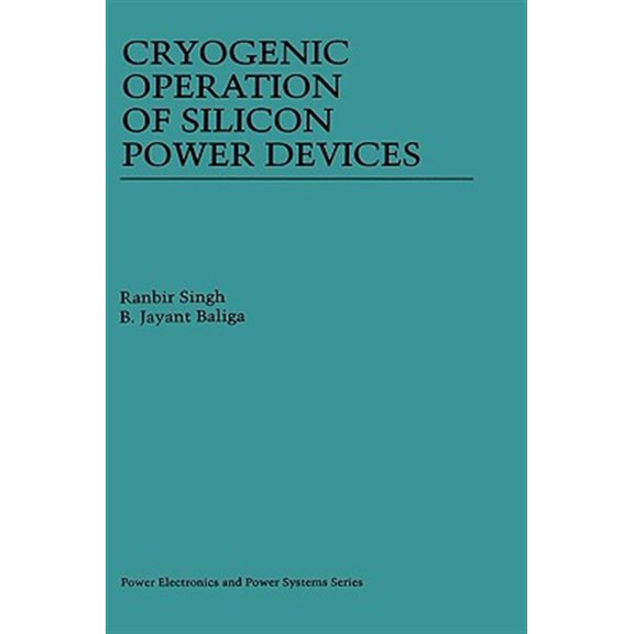 Pre-Owned Power Electronics and Power Systems: Cryogenic Operation of Silicon Power Devices (Hardcover)