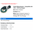 thumbnail image 2 of Trailer Wiring Harness - Compatible with 1998 - 1999 Ford Ranger, 2 of 7