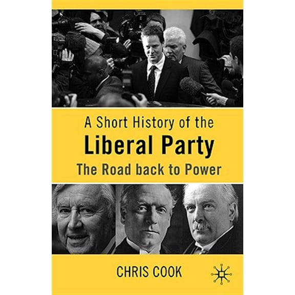 Pre-Owned A Short History of the Liberal Party: The Road Back to Power, (Hardcover)