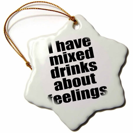 3dRose I have mixed drinks about feelings, Snowflake Ornament, Porcelain, (Best Holiday Mixed Drinks)