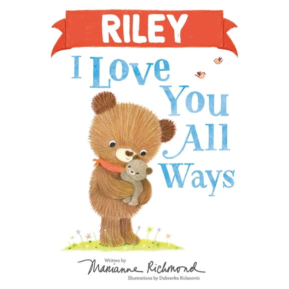 I Love You All Ways: Riley I Love You All Ways (Hardcover)