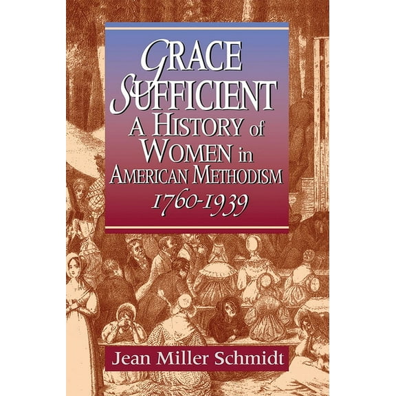 Grace Sufficient: A History of Women in American Methodism 1760-1968, (Paperback)