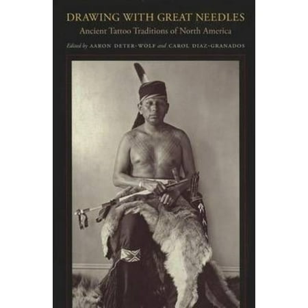 Drawing With Great Needles: Ancient Tattoo Traditions of North America