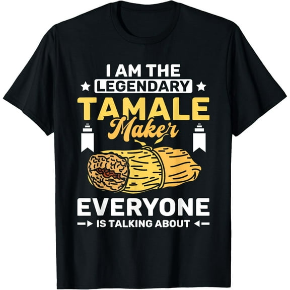 I am the legendary tamale maker T-Shirt