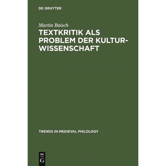 Trends in Medieval Philology Textkritik als Problem der Kulturwissenschaft, Book 9, (Hardcover)