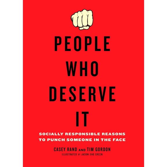 Pre-Owned People Who Deserve It: Socially Responsible Reasons to Punch Someone in the Face, 9780399536250, 0399536256, Paperback, Illustrated edition