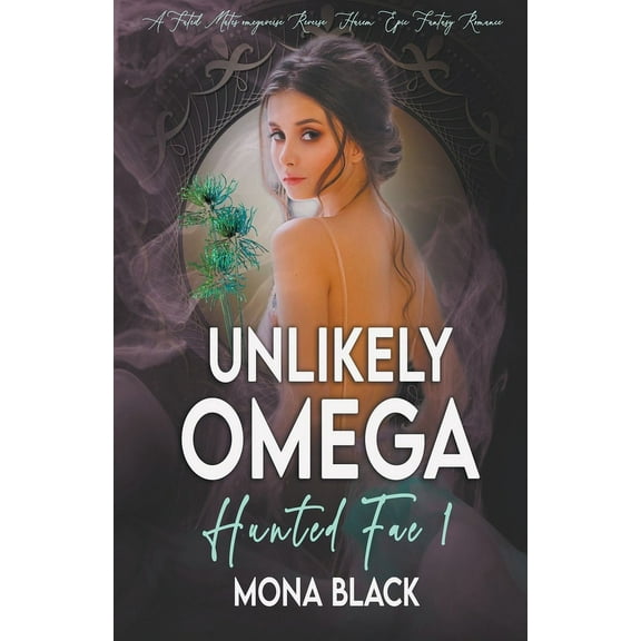 Hunted Fae Unlikely Omega: a Fated Mates Omegaverse Reverse Harem Epic Fantasy Romance, Book 1, (Paperback)