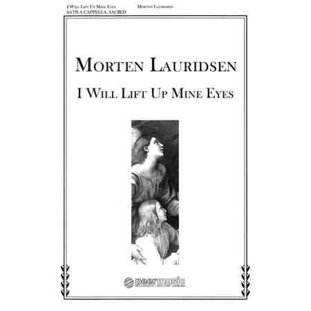 Peer Music I Will Lift Up Mine Eyes (from Two Anthems) SATB a cappella Composed by Morten