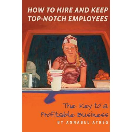 How to Hire and Keep Top-Notch Employees (Best Way To Hire Employees)