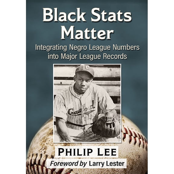 Black STATS Matter: Integrating Negro League Numbers Into Major League Records, (Paperback)