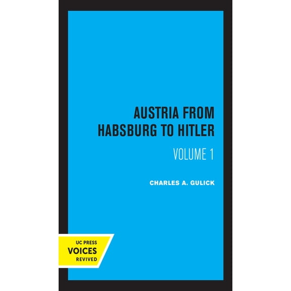 Austria from Habsburg to Hitler, Volume 1: Labor's Workshop of Democracy, (Paperback)
