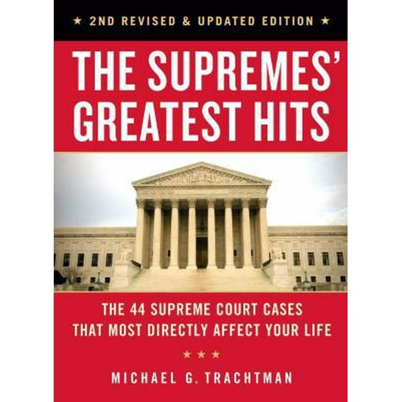 Pre-Owned The Supremes' Greatest Hits, 2nd Revised & Updated Edition: The 44 Supreme Court Cases That Most Directly Affect Your Life (Paperback) 1454920777 9781454920779