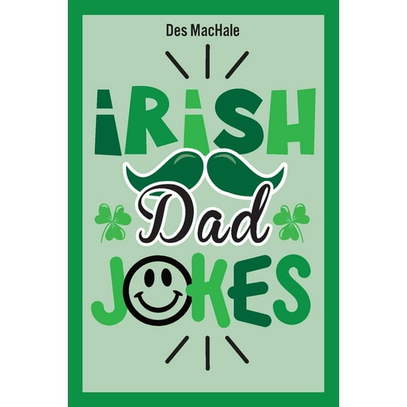 Irish Dad Jokes: 300 Puns, Quips & Clever Cracks from the Emerald Isle, (Paperback)