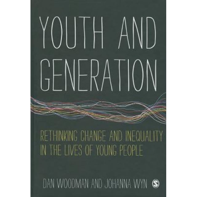 Youth and Generation: Rethinking Change and Inequality in the Lives of Young People