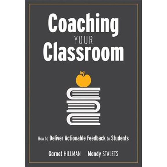 Pre-Owned Coaching Your Classroom: How to Deliver Actionable Feedback to Students (Coaching Students in the Classroom Through Effective Feedback) (Paperback)