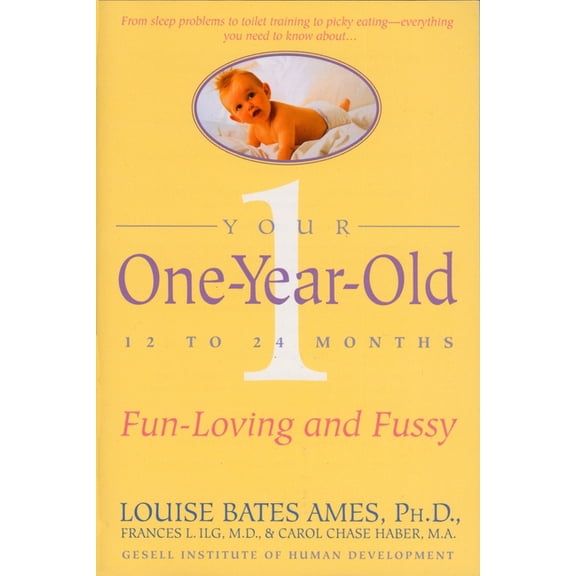 Your One-Year-Old: The Fun-Loving, Fussy 12-To 24-Month-Old, (Paperback)