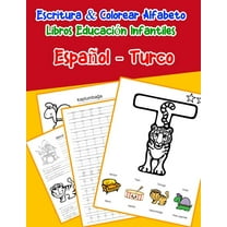 Libros Infantiles Abecedario Espanol: Español - Turco : Escritura & Colorear Alfabeto Libros Educación Infantiles: Spanish Turkish Practicar alfabeto ABC letras con dibujos animados imágenes para a1 a2 b1 b2 c1 c2 niños (Series #8) (Paperback)