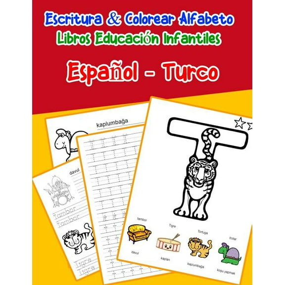 Libros Infantiles Abecedario Espanol: Español - Turco : Escritura & Colorear Alfabeto Libros Educación Infantiles: Spanish Turkish Practicar alfabeto ABC letras con dibujos animados imágenes para a1 a2 b1 b2 c1 c2 niños (Series #8) (Paperback)
