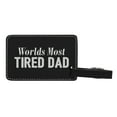 thumbnail image 2 of ThisWear Gifts for Dad World's Most Tired Dad 2-pack Laser Engraved Leatherette Luggage Tags Black, 2 of 4