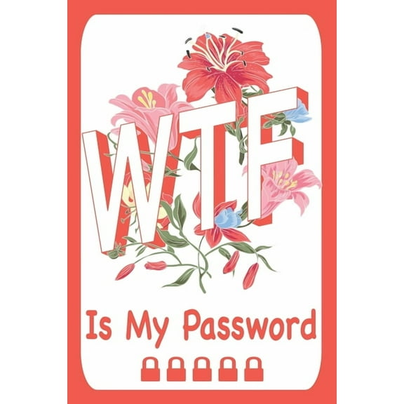 Password Log Book: WTF Is My Password. (Paperback)