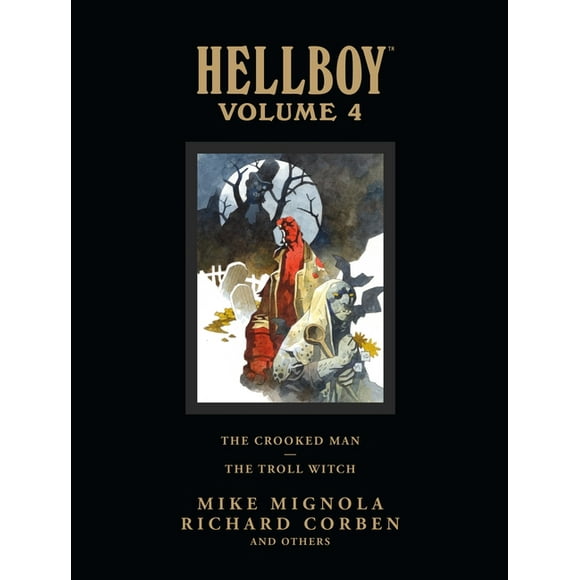 Hellboy Hellboy Library Volume 4: The Crooked Man and the Troll Witch, (Hardcover)