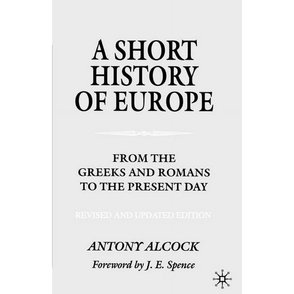A Short History of Europe: From the Greeks and Romans to the Present Day, (Paperback)
