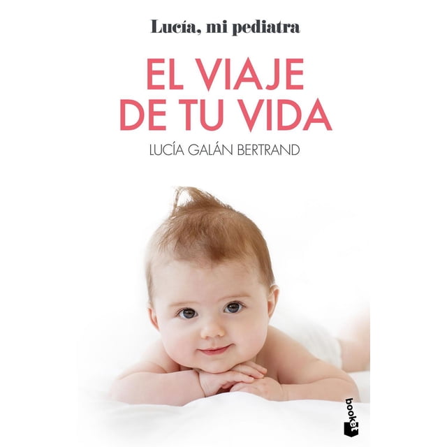 Libro El Viaje De Tu Vida Tapa Blanda, Autor Lucia Galan Bertrand, Editorial Booket Paidos Mexico