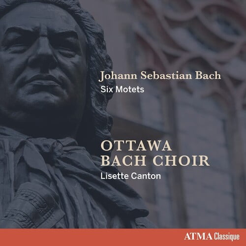 Ottawa Bach Choir / Canton - Johann Sebastian Bach Six Motets - Music & Performance - CD