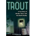 thumbnail image 1 of Pre-Owned Trout: A True Story of Murder, Teens, and the Death Penalty, 9780813039817, 0813039819, Hardcover,, 1 of 1