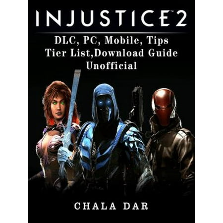 Injustice 2 DLC, PC, Mobile, Tips, Tier List, Download Guide Unofficial - (Best Injustice Mobile Characters)