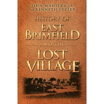 History of East Brimfield and the Lost Village, (Paperback)