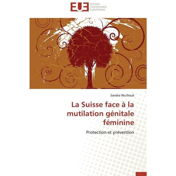 Omn.Univ.Europ.: La Suisse Face À La Mutilation Génitale Féminine (Paperback)