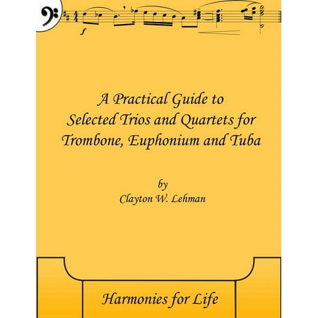 Trombone Quartets Christmas A Practical Guide to Selected Trios and Quartets for Trombone, Euphonium and Tuba - eBook ()
