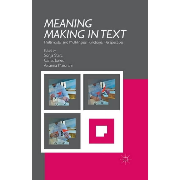 Meaning Making in Text: Multimodal and Multilingual Functional Perspectives, (Paperback)